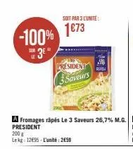 -100%  3⁰"  le  200 g  lekg: 12€95-l'unité: 2€59  soit par 3 l'unité:  1€73  president saveurs  328 