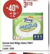 -40%  25"  PLIES PUS  Foxy  MEGA  Essuie-tout Méga blanc FOXY 2 rouleaux L'unité:3€99 