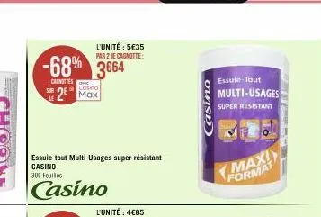 -68% 3664  casnities  sur  casino  2 max  essuie-tout multi-usages super résistant  casino 300 feuiles  casino  l'unité: 5€35 par 2 je cagnotte:  casino  essuie-tout multi-usages  super resistant  max