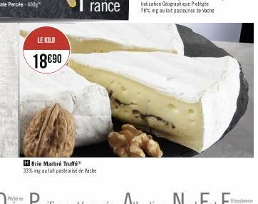 LE KILO  18€90  rance  H Brie Marbré Truffé™ 33% mg au lait pasteurisé de Vache 