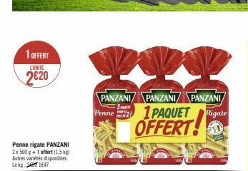 1 OFFERT  L'UNITE  2€20  Penne rigate PANZANI 2x 500 g +1 affert (1,5 kg) Autres variétés disponibles Lekg 21647  PANZANI PANZANI/ PANZANI  Penne1PAQUET Rigate OFFERT! 