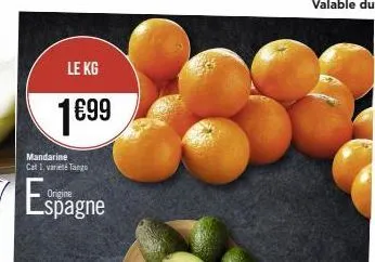 le kg  1699  mandarine cat i, variété tango  origine  spagne 
