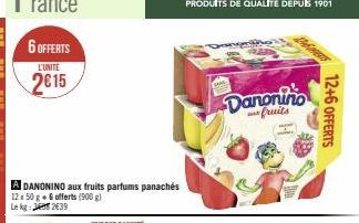 6 OFFERTS  L'UNITE  2015  DANONINO aux fruits parfums panachés 12x 50 g + 6 offerts (900 g)  Le kg: 2639  Danonino fruits  12+6 OFFERTS 