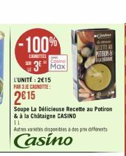 -100%  CAGNITTES SUR  L'UNITÉ: 2€15 PAR 3 JE CAGNOTTE:  2015  Cosino  3 Max  Soupe La Délicieuse Recette au Potiron & à la Châtaigne CASINO  IL  Autres varetes disponibles à des prix différents  Casin