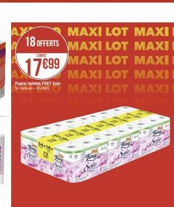 maxi lot maxi e 18 offerts maxi lot maxi e  maxi lot maxi e  maxi lot maxi e maxi lot maxi e co manics hayl  lumbe  17699  papier toilette foxy sole  54 rouleaux+18 offerts  54+18  tony 72 foxy  soie 
