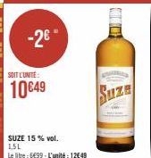 -26" -2€  SUZE 15 % vol. 1,5L  Le litre : 6€99-L'unité : 12€49 