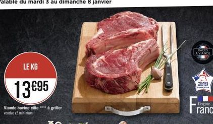 LE KG  13695  Viande bovine côte *** à griller vendue x2 minimum  RACES  A VIANDE  VIANDE DOVINE FRANÇAISE 