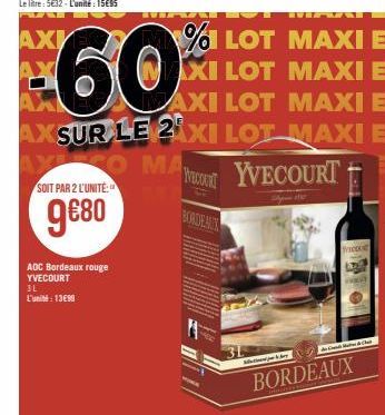 ADC Bordeaux rouge YVECOURT 3L L'unité: 1399  AXE CO MA SOIT PAR 2 L'UNITÉ:"  9€80  % LOT MAXI E  60  XI LOT MAXI E  AX  MAXI LOT MAXI E AXSUR LE 2 XI LOT MAXI E  Cont YVECOURT  BORDEAUX  de Cal Mache