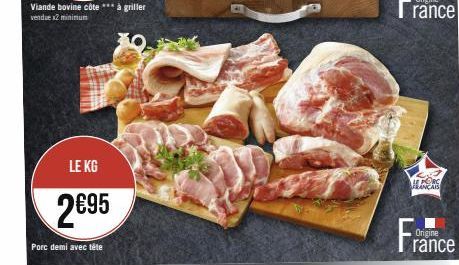 LE KG  2€95  Porc demi avec tête  Fran  Origine  rance 