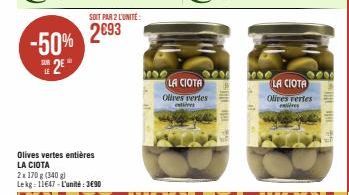 -50%  2E  LE  Olives vertes entières LA CIOTA  2x 170 g (340 g)  Le kg = 11€47-L'unité: 3€90  SOIT PAR 2 L'UNITE:  2093  LA CIOTA  Olives vertes  edives  3  14 the ille  Hoe  200 LA CIOTA Olives verte