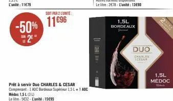 le  2e  -50% 11896  soit par 2 l'unité:  1,5l  bordeaux  duo  charles  icesar  1,5l médoc 