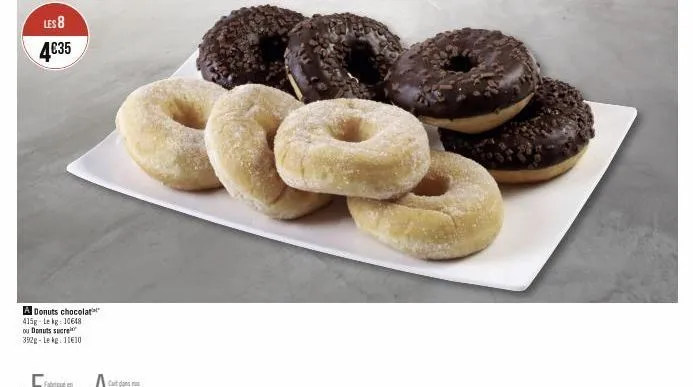 les 8 4€35  a donuts chocolat 415g-le kg 10648 ou donuts sucre 352g-lekg: 1110 