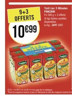 9+3 OFFERTS  10€99  PANZAN +3 Minister  PANZAN  3  Minutes  Torti Les 3 Minutes PANZANI 9x 500 g + 3 offerts  (6 kg) Autres variétés disponibles Le kg: 26 1683  PANZAN  Minutes  PANZAN  Minules 