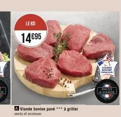 le kg  14€95  a viande bovine pavé *** à griller  verde 15 minimum  viande novine francade  races  a viande 