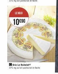 LE KILO  10€90  www.  C Brie Le Roitelet 32% mg au lait pasteurisé de Vache 