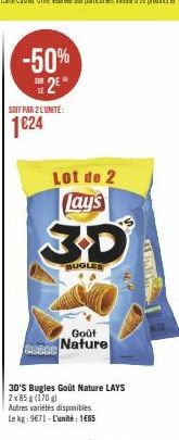 SOIT PAR 2 L'UNITE:  1€24  -50% 2²  Lot de 2 Lay's  3D  Goût  Susee Nature  CENA 