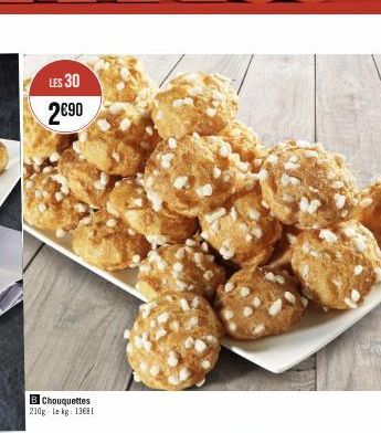 LES 30 2€90  BChouquettes 210g-le kg: 1368 