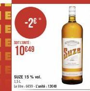 SUZE 15 % vol. 1,5L  Le litre : 6€99-L'unité : 12€49 