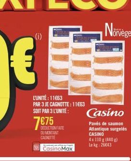 (i)  L'UNITÉ : 11€63 PAR 3 JE CAGNOTTE : 11€63 SOIT PAR 3 L'UNITÉ:  7€75  DEDUCTION FAITE DU MONTANT CAGNUTTE  En natuurt van afhan mai tapa  CasinoMax  Norvège  Casino  Pavés de saumon Atlantique sur