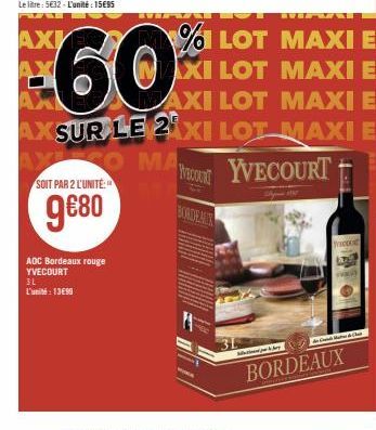 ADC Bordeaux rouge YVECOURT 3L L'unité: 1399  AXE CO MA SOIT PAR 2 L'UNITÉ:"  9€80  % LOT MAXI E  60  XI LOT MAXI E  AX  MAXI LOT MAXI E AXSUR LE 2 XI LOT MAXI E  Cont YVECOURT  BORDEAUX  de Cal Mache