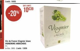 -20%  SOIT L'UNITÉ  10€39  Vin de France Viognier blanc VIGNERONS ARDECHOIS 3L  Le litre: 3646-L'unité : 12€99  31  Viognier  RECATOU 