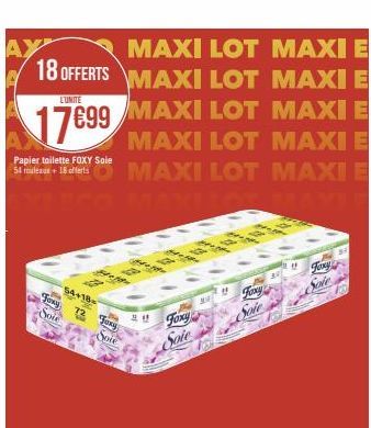 MAXI LOT MAXI E 18 OFFERTS MAXI LOT MAXI E  MAXI LOT MAXI E  MAXI LOT MAXI E MAXI LOT MAXI E CO MANICS HAYL  LUMBE  17699  Papier toilette FOXY Sole  54 rouleaux+18 offerts  54+18  Tony 72 Foxy  Soie 