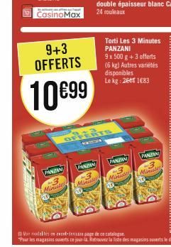 9+3 OFFERTS  10€99  PANZAN -3 Minutes  PANZAN 3 Minutes  Torti Les 3 Minutes PANZANI 9x 500 g + 3 offerts  (6 kg) Autres variétés disponibles Le kg: 26 1683  PANZAN  Minutes  PANZAN  Minute 