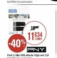 32 SEP  18 ar  11634  L'UNITÉ  -40%  PNY  Pack 2 clés USB attache 32gb noir 2.0 Dont DEDI d'éco-participation 