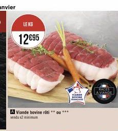 LE KG  12€95  A Viande bovine rôti ** ou *** vendu x2 minimum  VANDE LOVING  RACES VIANDE 