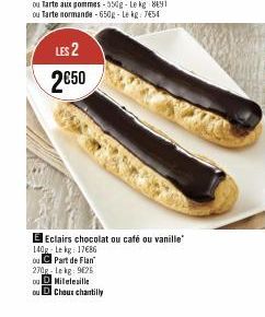 LES 2  2050  E Eclairs chocolat ou café ou vanille  140g Lekg: 17€86 ou C Part de Flan  270g-Lekg: 9625  DU Milelesille  Choux chantilly 