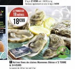 LE PANIER DE  18 HUITRES  18€99  Huitres fines de claires Marennes Oléron n°2 TERRE  & SAVEURS 