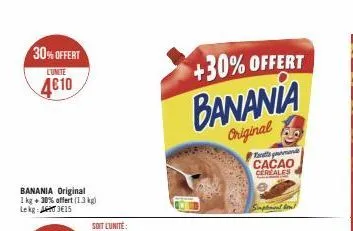 30% offert  lunite  4€10  +30% offert  banania  original  mand cacao cereales  