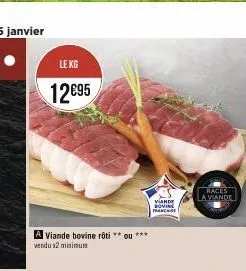 le kg  12€95  a viande bovine rôti ** ou *** vendu x2 minimum  vande loving  races viande 