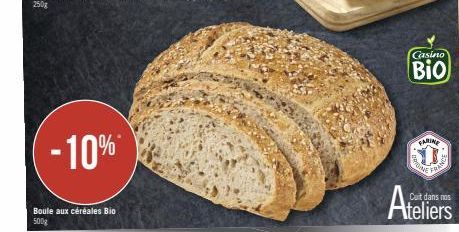 -10%  Boule aux céréales Bio 500g  Casino  Bio  FARINE  RU  ONE  FRAN  Cuit dans nos  Ateliers 