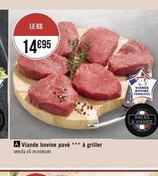 LE KG  14€95  A Viande bovine pavé *** à griller  verde 15 minimum  VIANDE NOVINE FRANCADE  RACES  A VIANDE 