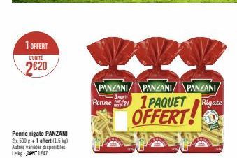 1 OFFERT  L'UNITE  2€20  Penne rigate PANZANI 2x 500 g +1 affert (1,5 kg) Autres variétés disponibles Lekg 21647  PANZANI PANZANI/ PANZANI  Penne1PAQUET Rigate OFFERT! 
