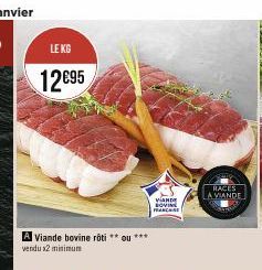 LE KG  12€95  A Viande bovine rôti **ou*** vendu x2 minimum  VAND LOVING FRANCHISE  RACES VIANDE 
