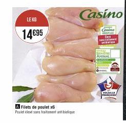 LE KG  14€95  A Filets de poulet x6  Paulet élevé sans traitement antibiotique  Casino  FARE Casino AERIPLE  DEVEALE BE ANIMAL  VOLAILLE FRANÇAISE 
