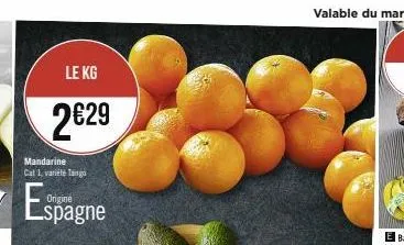 le kg  2€29  mandarine cat 1, variete tango  espagne 