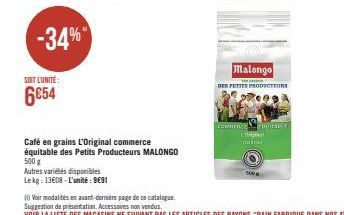 -34%  SOIT L'UNITÉ:  6€54  Café en grains L'Original commerce équitable des Petits Producteurs MALONGO  500 g  Autres variétés disponibles  Lekg: 13608-L'unité: 991  Malongo  DES PETITS PRODUCTEURS  C