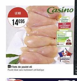 LE KG  14€95  A Filets de poulet x6  Paulet élevé sans traitement antibiotique  Casino  FARE Casino AERIPLE  DEVEALE BE ANIMAL  VOLAILLE FRANÇAISE 