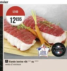 le kg  12€95  a viande bovine rôti **ou*** vendu x2 minimum  vand loving franchise  races viande 