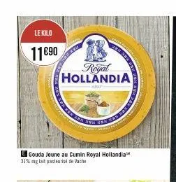 le kilo  11€90  royal hollandia  amr  e gouda jeune au cumin royal hollandia 31% mg lait pasteurisé de vache  on 201 