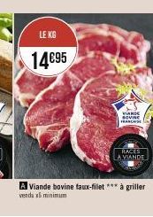 LE KG  14€95  VIANDE SOVIE FRANCAISE  RACES LA VIANDE  A Viande bovine faux-filet *** à griller  vendu x5 minimum 