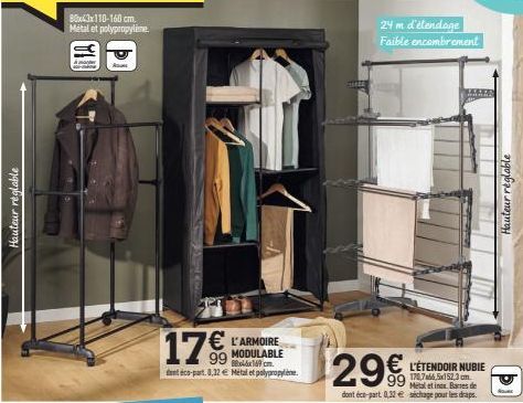 Hauteur réglable  80x43x110-160 cm. Métal et polypropylene.  Au  17%  € L'ARMOIRE  MODULABLE 8x169 cm.  dent éco-part. 0,32 € Métal et polypropylene  24 m d'elendage  Faible encombrement  L'ÉTENDOIR N