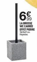 6€  la brosse wc carrée  effet pierre  10x10x37 cm.  polynésie 