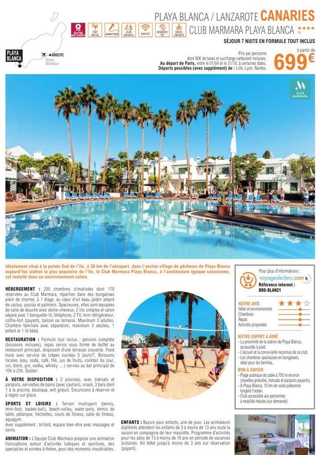 PLAYA BLANCA  TERS  * ARRECIFE Océan Alantique  0:  BILPAR THUT NON CLENTS  INCLUS  ANIMATION  HÉBERGEMENT: 200 chambres climatisées dont 170 réservées au Club Marmara, réparties dans des bungalows pl