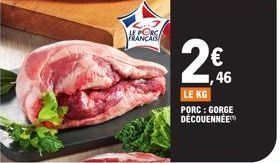 PORC ANÇAIS  2€  46  LE KG PORC : GORGE DÉCOUENNÉE 