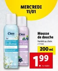 Cien Cien  be Blessan  MERCREDI 11/01  Mousse de douche  Variété au choix  171550  200 ml  1.⁹9  1L-RIGE  