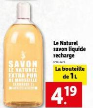 SAVON  LE NATUREL EXTRA PUR DE MARSEILLE SONRASI 11  Le Naturel savon liquide recharge  13273  La bouteille de 1L  4.1⁹  19 